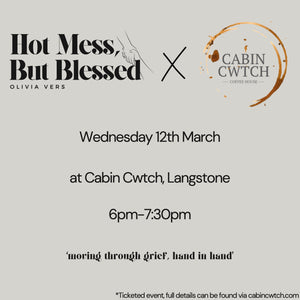 Grief Event | Hot Mess, But Blessed X Cabin Cwtch